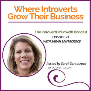 Introvert Biz Growth Podcast EP 21