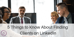 5 Things to Know about Finding Clients on LinkedIn