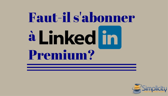 Faut-il s'abonner à LinkedIn Premium ?